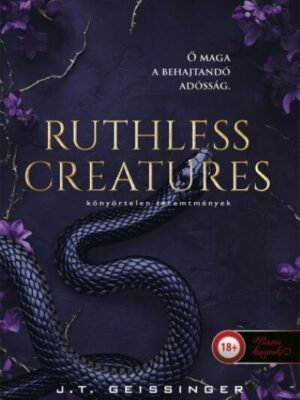 Ruthless Creatures - Könyörtelen teremtmények (Királynők és szörnyetegek 1.)