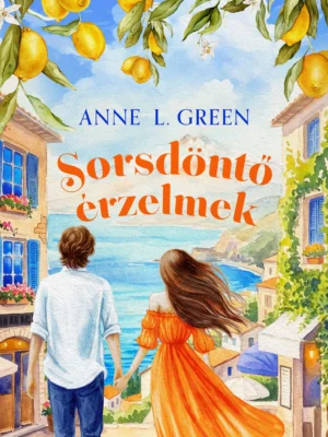 Anne L. Green - Sorsdöntő érzelmek