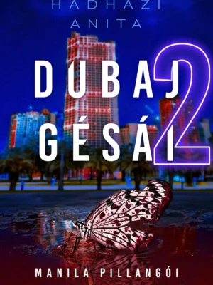 Hadházi Anita: Dubai gésái 2. -Manila pillangói