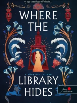 Isabel Ibanez - Where the Library Hides - A könyvtár rejtekhelye