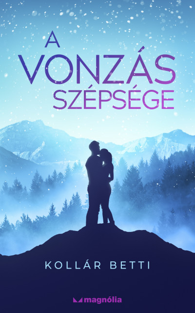 a vonzás szépsége Kollár Betti - A vonzás szépsége