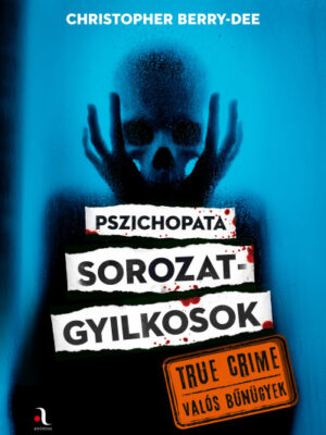 Pszichopata sorozatgyilkosok