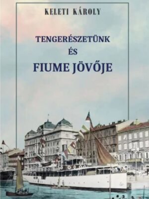 Tengerészetünk és Fiume jövője