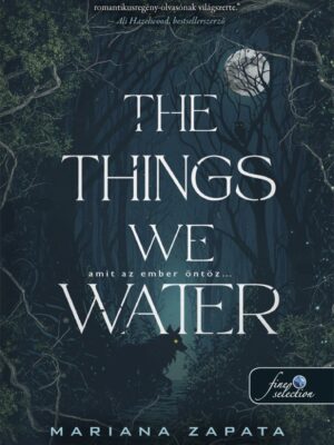 The Things We Water - Amit az ember öntöz…