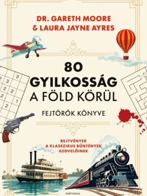 80 gyilkosság a Föld körül - Fejtörők könyve - Rejtvények a klasszikus bűntények kedvelőinek