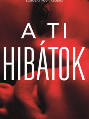 A ti hibátok